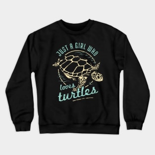 Turtle Conservation - Just A Girl Who Loves Turtles Crewneck Sweatshirt